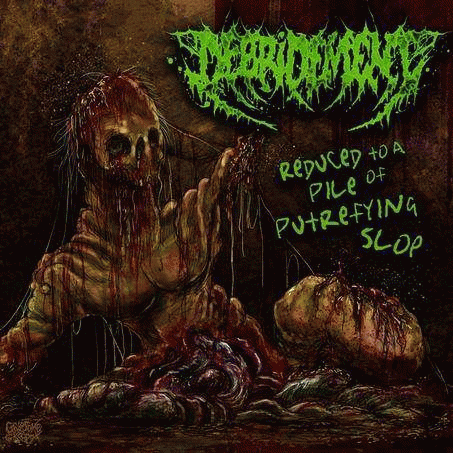 Debridement : Reduced to a Pile of Putrefying Slop